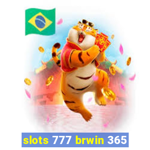 slots 777 brwin 365